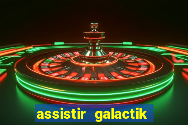 assistir galactik football dublado